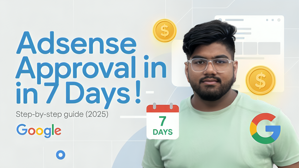 Google AdSense Approval in Just 7 Days